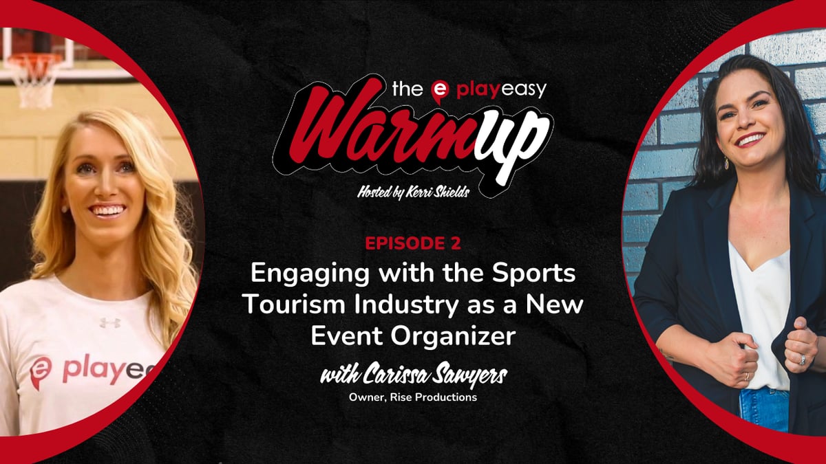 The Playeasy Warmup Podcast: Engaging with the Sports Tourism Industry as a New Event Organizer with Rise Productions’ Carissa Sawyers