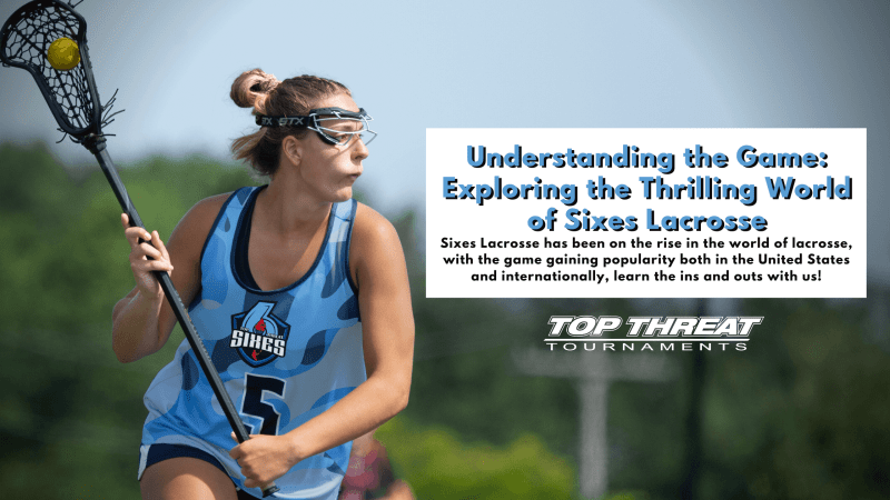 Understanding the Game: Exploring the Thrilling World of Sixes Lacrosse