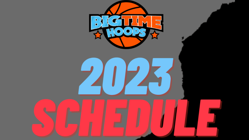 Big Time Hoops 2023 Schedule Available