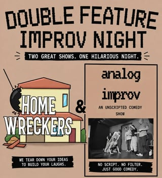 Double Feature: Analog Improv and Homewreckers