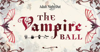 Adult Night Out: The Vampire Ball