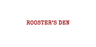 Rooster's Den
