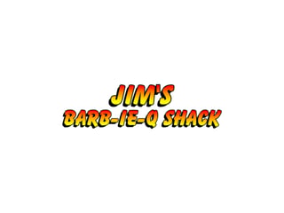 Jim's Barb-ie-Q Shack