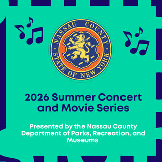 2026 Summer Concert and Movie Series, presented by the Nassau County Department of Parks, Recreation, and Museums