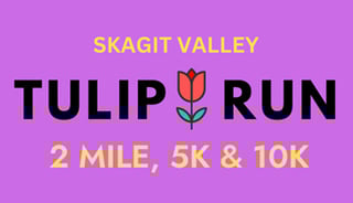 Skagit Valley Tulip Run 2 Mile, 5K & 10K 