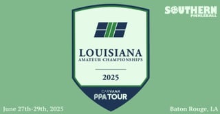 2025 Southern Pickleball / PPA Tour Louisiana State Amateur Championship