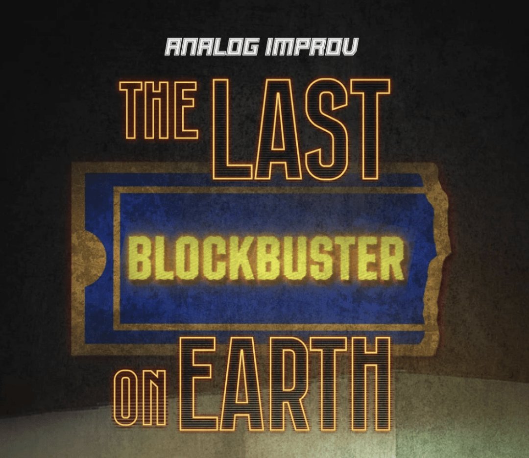 Analog Improv Presents: The Last BlockBuster on Earth
