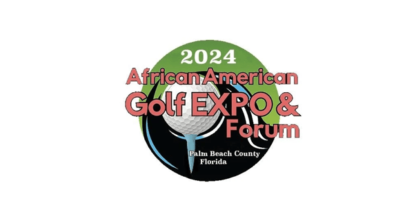 African American Golf Expo and Forum Chooses The Palm Beaches, Florida’s Golf Capital, for Fourth Annual Event